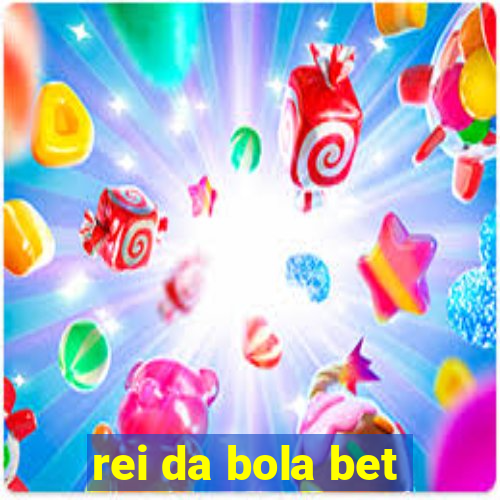 rei da bola bet